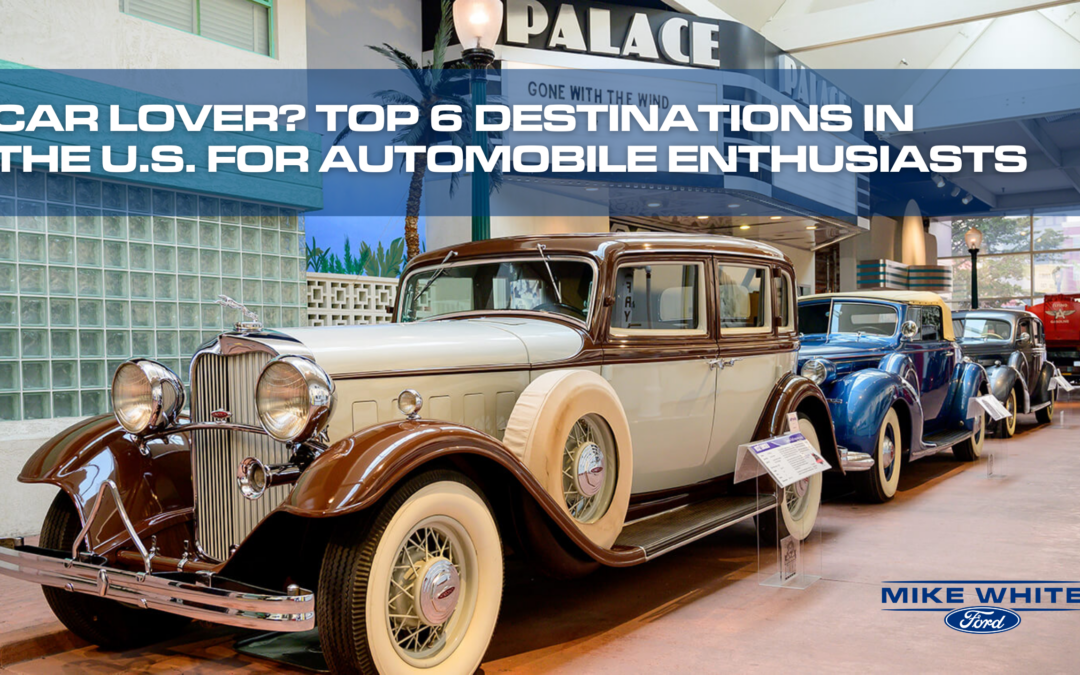 Car Lover? Top 6 Destinations in the U.S. for Automobile Enthusiasts