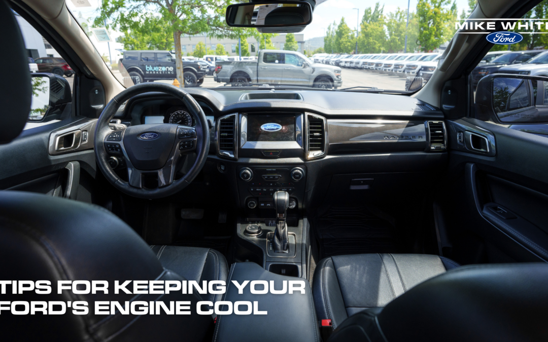 Tips for Keeping Your Ford’s Engine Cool